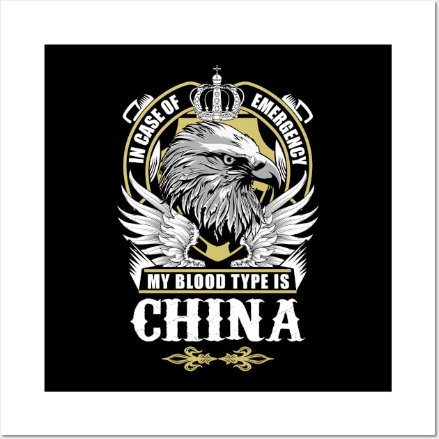 China Name T Shirt - In Case Of Emergency My Blood Type Is China Gift Item Wall Art by AlyssiaAntonio7529